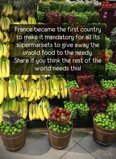 فرانسه اولین کشور است که همه سوپرمارکت‌های خود را مجبور کرد تا هر روز غذا و میوه‌های فروش نرفته خود را به نیازمندان اهدا کنند